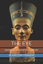 THE EYE: ANCIENT EGYPTIAN OPHTHALMOLOGY 