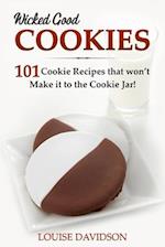 Wicked Good Cookies - 101 Cookie Recipes that Won't Make it to the Cookie Jar!