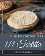 111 Homemade Tortilla Recipes