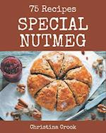 75 Special Nutmeg Recipes