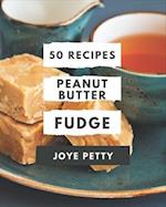 50 Peanut Butter Fudge Recipes