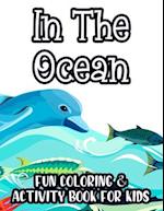 In The Ocean Fun Coloring & Activity Book For Kids