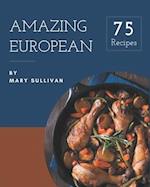 75 Amazing European Recipes
