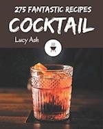 275 Fantastic Cocktail Recipes