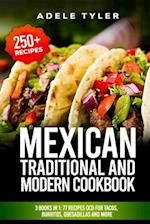 Mexican Traditional And Modern Cookbook: 3 Books In 1: 77 Recipes (x3) For Tacos, Burritos, Quesadillas And More 