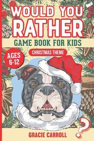 Would You Rather Game Book for Kids Ages 6-12 Christmas Theme