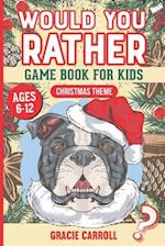 Would You Rather Game Book for Kids Ages 6-12 Christmas Theme