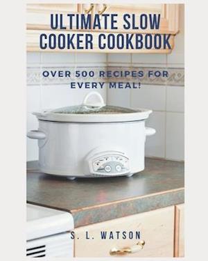 Ultimate Slow Cooker Cookbook