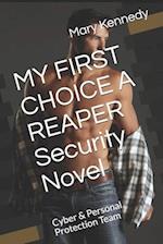 MY FIRST CHOICE A REAPER Security Novel: Cyber & Personal Protection Team 