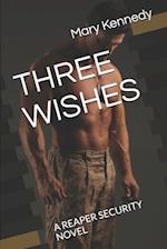 THREE WISHES: A REAPER SECURITY NOVEL 