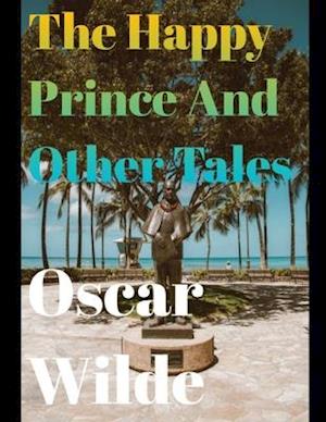 The Happy Prince and Other Tales (annotated)