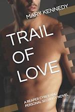TRAIL OF LOVE: A REAPER CYBER AND PERSONAL SECURITY NOVEL 