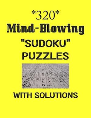 320 Mind-Blowing "Sudoku" puzzles with Solutions