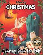 Merry Christmas Ages 8-12 Coloring Book For Kids