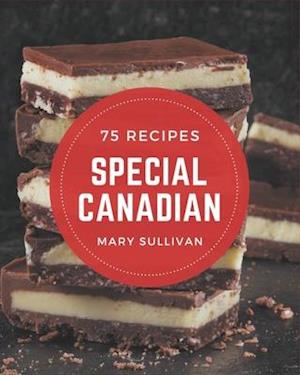 75 Special Canadian Recipes