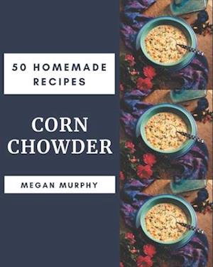 50 Homemade Corn Chowder Recipes
