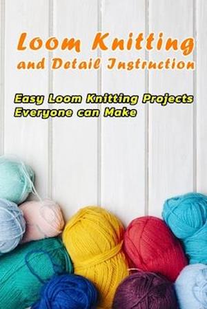 Loom Knitting and Detail Instruction