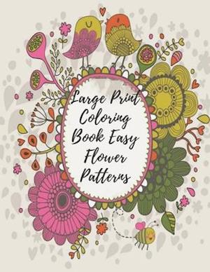 Large Print Coloring Book Easy Flower Patterns