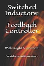 Switched Inductors: Feedback Controller: With insight & intuition 