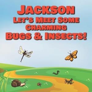 Jackson Let's Meet Some Charming Bugs & Insects!