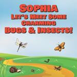 Sophia Let's Meet Some Charming Bugs & Insects!