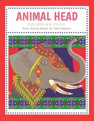 Animal Head Coloring Book - Stress Relieving Designs For Adults Relaxation