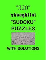 320 Thoughtful "Sudoku" puzzles with Solutions