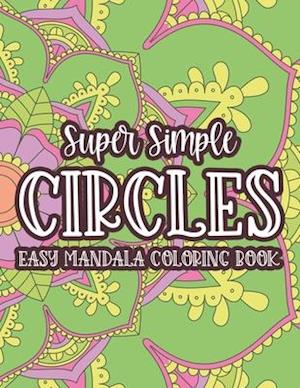 Super Simple Circles Easy Mandala Coloring Book