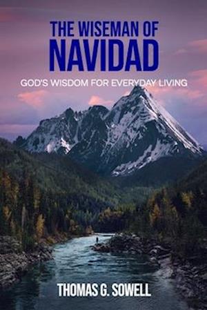 The Wiseman of Navidad: God's Wisdom for Everyday Living