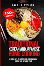 Traditional Korean and Japanese Home Cooking: 2 Books In 1: 77 Recipes (X2) For Homemade Korean And Japanese Food 