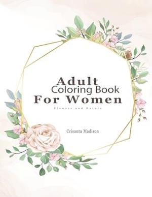 Adult Coloring Book For Women Flowers and Nature