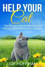 Help Your Cat - The Ultimate Guide to Help Your Cat With the Three Most Common Allergies