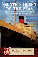 Haunted Queen of the Seas: The Living Legend of the RMS Queen Mary 