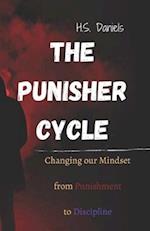 The Punisher Cycle: Changing Our Mindset from Punishment to Discipline 