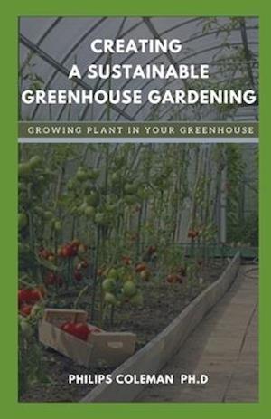 Creating a Sustainable Greenhouse Gardening