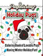 Pugalicious Holiday Pugs | 50 Coloring Designs of Lovable Pugs Having Winter Holiday Fun 