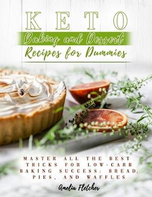 Keto Baking and Dessert Recipes for Dummies