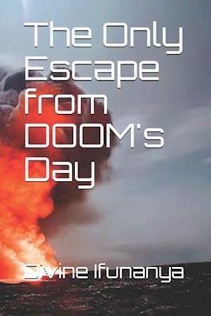 The Only Escape from DOOM's Day