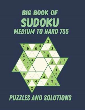 Big Book of Sudoku Medium to Hard 755 Puzzles and Solutions