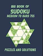 Big Book of Sudoku Medium to Hard 755 Puzzles and Solutions