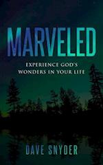 Marveled: Experience God's Wonders in Your Life 