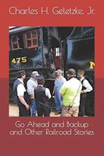 Go Ahead and Backup and Other Railroad Stories