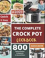 The Complete Crock Pot Cookbook: 800 Effortless Collections of Crock Pot Recipes for Beginners & Advanced Users on a Budget 