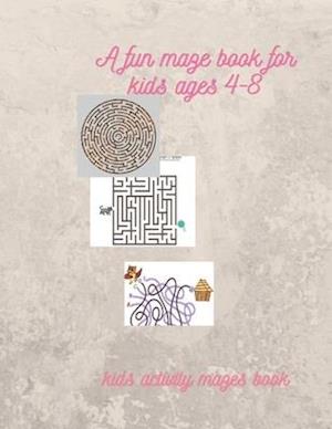 A fun maze book for kids ages 4-8