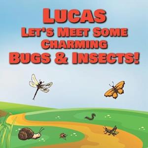 Lucas Let's Meet Some Charming Bugs & Insects!