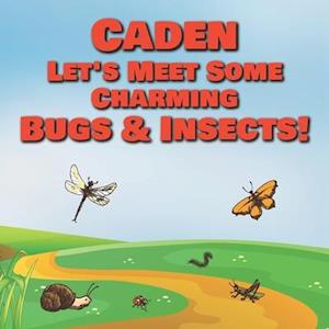 Caden Let's Meet Some Charming Bugs & Insects!