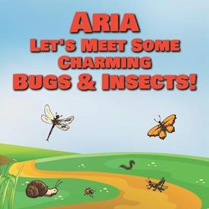 Aria Let's Meet Some Charming Bugs & Insects!