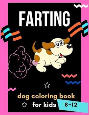 Farting dog coloring book for kids 8-12
