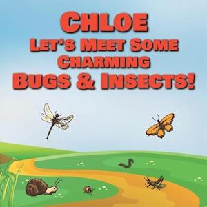 Chloe Let's Meet Some Charming Bugs & Insects!