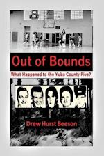 Out of Bounds: What Happened to the Yuba County Five? 